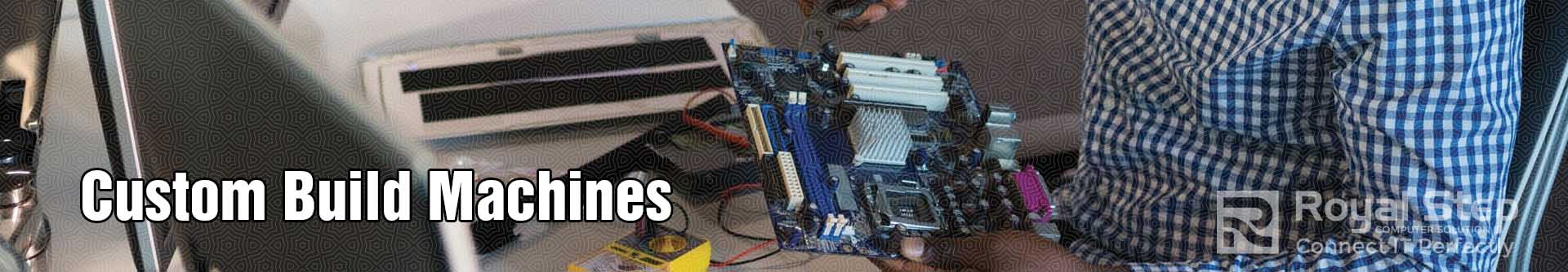 Custom Build Machine